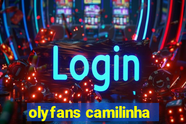 olyfans camilinha